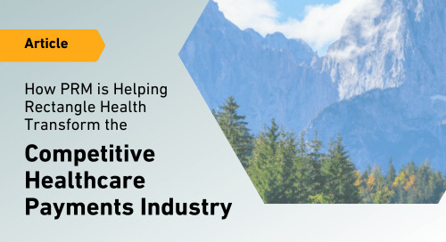 How PRM Is Helping Rectangle Health Transform the Competitive Healthcare Payments Industry