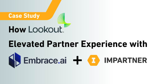 How Lookout Elevated Partner Experience with Embrace.ai and Impartner
