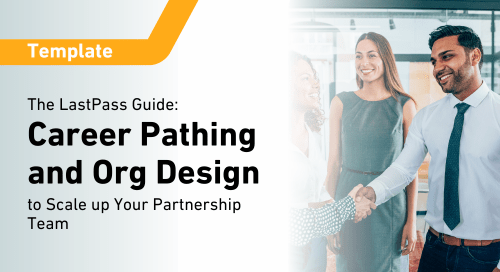 LastPass Playbook: Career Pathing & Organizational Design to Scale Channel Partner Teams